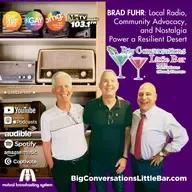 Brad Fuhr, Media Entrepreneur | Local Radio, Community Advocacy, and Nostalgia Power a Resilient Desert