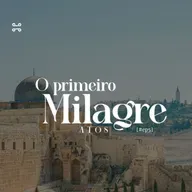 [Série] Atos | O Primeiro Milagre, com Tiago Guedes - Atos 3.1-20 [#ep5]