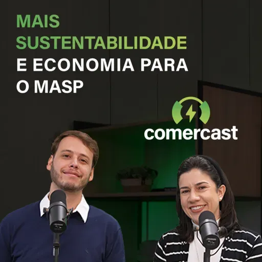 #185 - Comercast Convida MASP: Descarbonização e gestão de energia no setor cultural