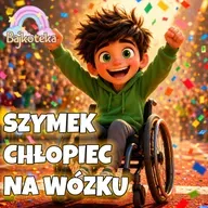 🌟 Niezwykły Szymek - Chłopiec Na Wózku! 🚀 | Słuchowisko Dla Dzieci