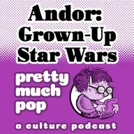 PEL Presents PMP#198: Andor: Grown-Up Star Wars