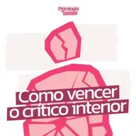 #241 - Como vencer o crítico interior