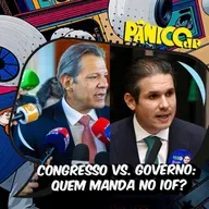 Governo X Congresso: quem manda no IOF? I Encontro de Notáveis