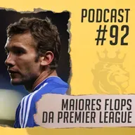 #92 - Os maiores flops da história da Premier League
