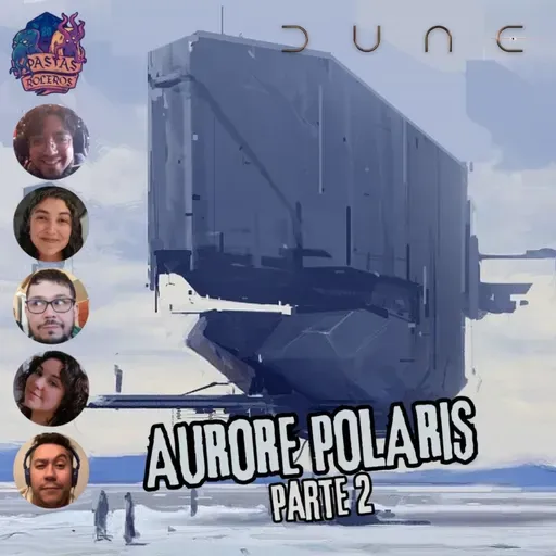 Aurore Polaris - Parte 2/?? (Dune: Aventuras en el Imperio)❄