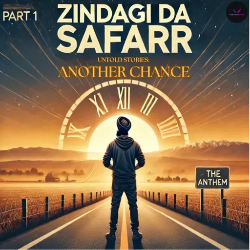 ZINDAGI DA SAFAR – PART 1 | UNTOLD STORIES: ANOTHER CHANCE | WAY MAKER 2027 | KOHINOOR JEHA