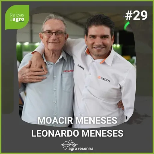 Raízes do agro #29 - A forja do legado