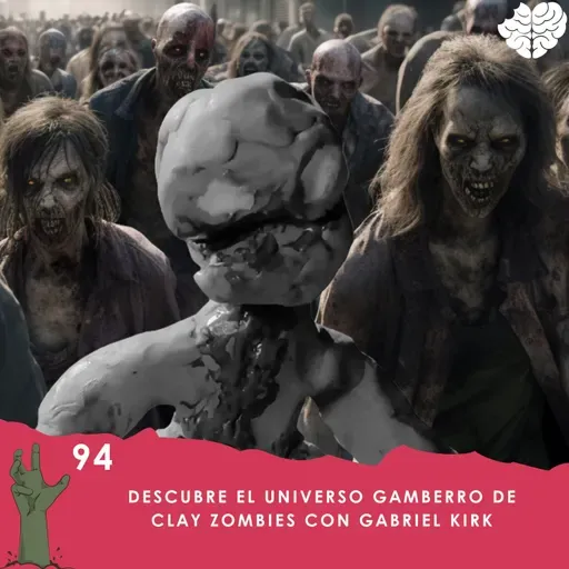 94. Descubre el Universo Gamberro de Clay Zombies con Gabriel Kirk