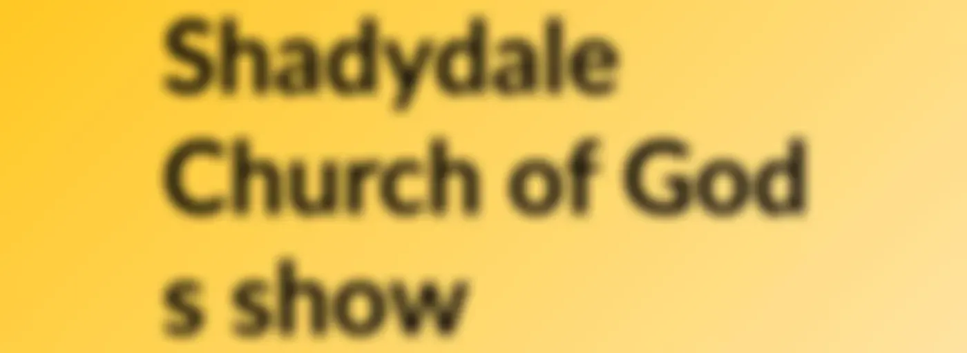 Shadydale Church of God's Show