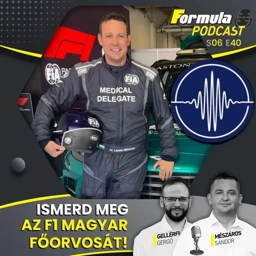S06E40 – Ismerd meg az F1 magyar főorvosát!