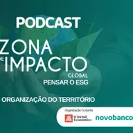 Ouça o evento "Zona de Impacto Global - Pensar o ESG" - Organização do Território