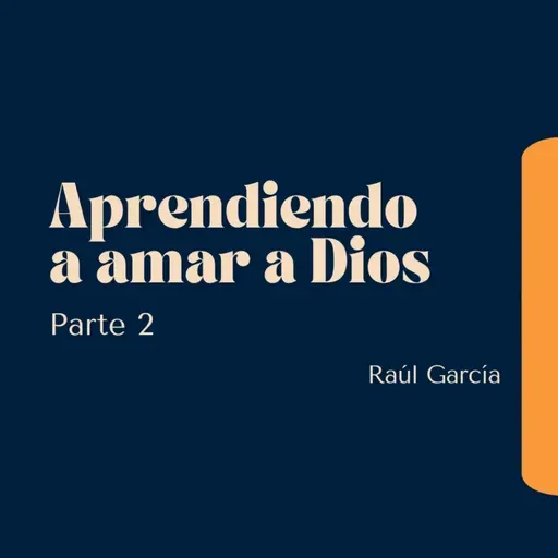 Aprendiendo a amar a Dios - Parte 2 | Conferencia 12-10-25