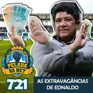 Pelada na Net #721 - As Extravagâncias De Ednaldo