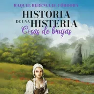 Cosas de Brujas, Historia de una Histeria con Raquel Berenguel