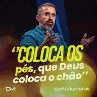 COLOCA OS PÉS, QUE DEUS COLOCA O CHÃO