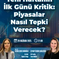 Yeni Haftanın İlk Günü Kritik: Piyasalar Nasıl Tepki Verecek?