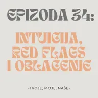 Ep.34 - Intuicija ili zdravi razum, red flags i šta muški ne bi trebali nositi