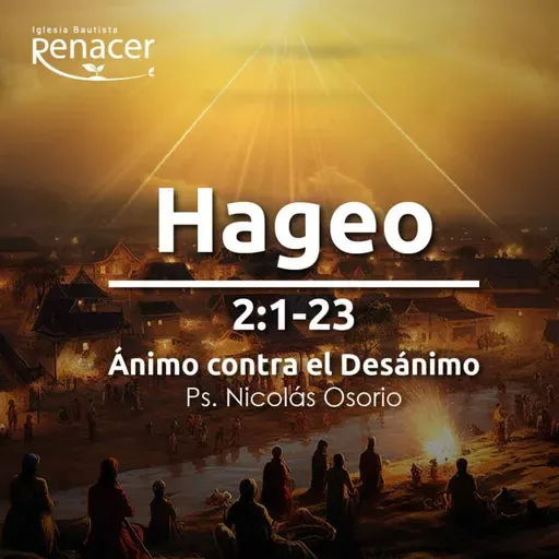 Ánimo contra el Desánimo | Hageo 2 :1-23 | Ps. Nicolás Osorio