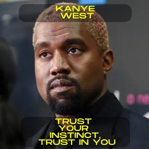 Kanye West - Trust your instinct, trust in you motivational speech