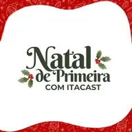 🎙️ #05 Natal de Primeira com ItaCast 2025 🎄 - #251