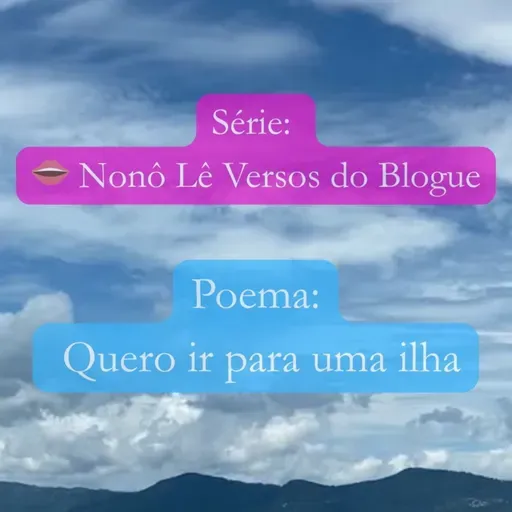 Poema "Quero ir para uma ilha": A Catarse Visceral da Poesia (👄 Nonô Lê Versos)