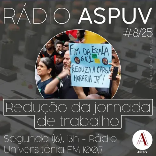 Rádio ASPUV #8/25 | Redução da jornada de trabalho