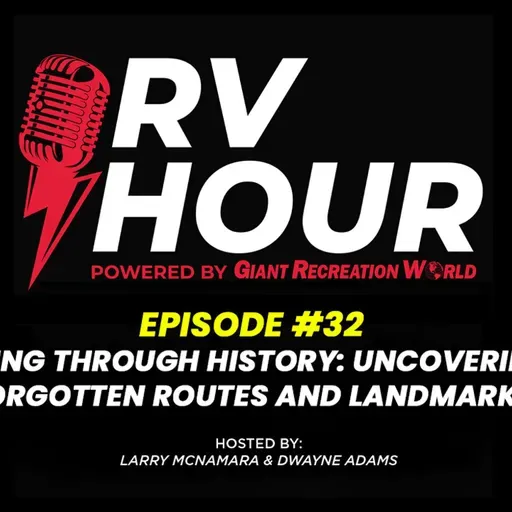 RV Hour Podcast - Episode 32 - RVing Through History