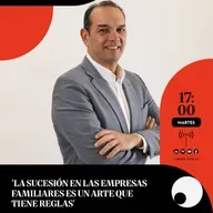 Capítulo #261: 'La sucesión en las empresas familiares es un arte que tiene reglas'