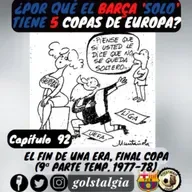 Cap.92: El final de una era, la final de Copa 1978 (Final temporada 1977-78 FC Barcelona) / ¿Por qué el Barça 'solo'...?