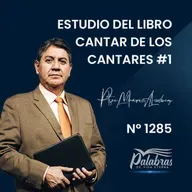 1285. Estudio del libro Cantar de los Cantares #1 | Ps. Mario Lima Vacaflor