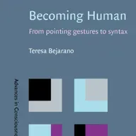[209] Becoming Human: From Pointing Gestures to Syntax By Teresa Bejarano