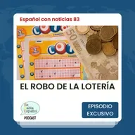 Español con noticias 83: El robo de la lotería - Episodio exclusivo para mecenas