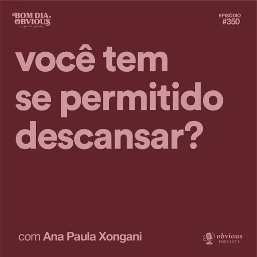 Você tem se permitido descansar?, com Ana Paula Xongani