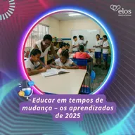 Educar em tempos de mudança – os aprendizados de 2025