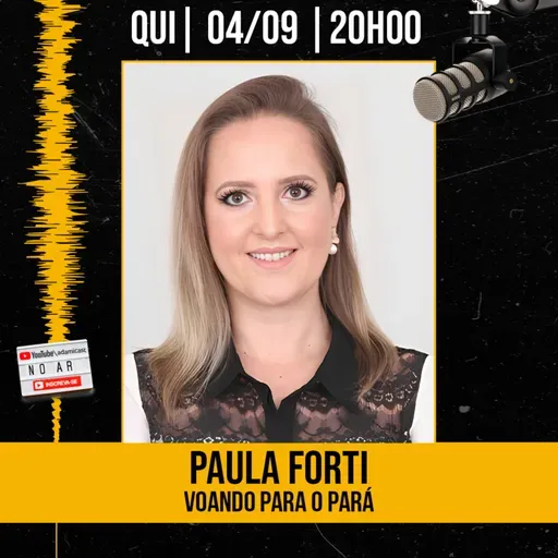 #421 - Paula Forti - Voando para o Pará - AdamiCast