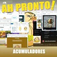 Ah Pronto! #76 - Acumuladores
