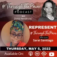 Ep. 17: Represent #ThroughThePain w/ Sarai Santiago
