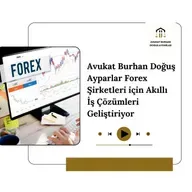 Avukat Burhan Doğuş Ayparlar Forex Şirketleri için Akıllı İş Çözümleri Geliştiriyor