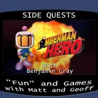 Side Quests Episode 372: Bomberman Hero with Benjamin Gray