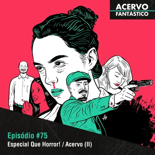 75 - Especial Que Horror! / Acervo Fantástico - Parte II