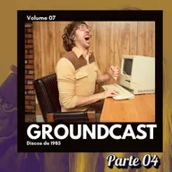 Groundcast V#07d – Discos de 1985