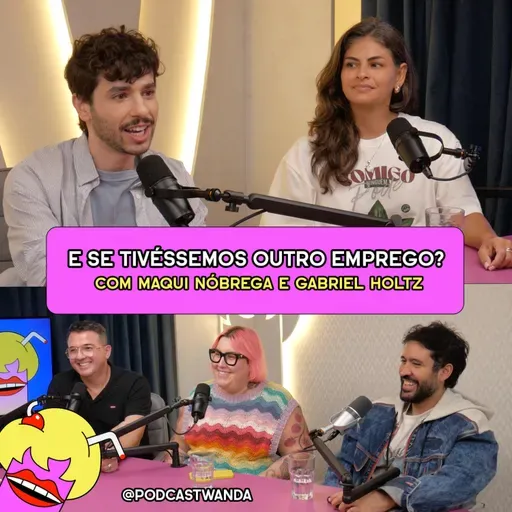 E SE TIVÉSSEMOS OUTRO EMPREGO? com Maqui Nóbrega e Gabriel Holtz - #630