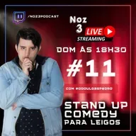 NOZ 3 PODCAST - #011 - STAND UP COMEDY PARA LEIGOS