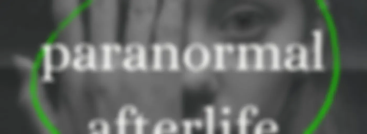 Our Paranormal Afterlife : Finding Proof of Life After Death