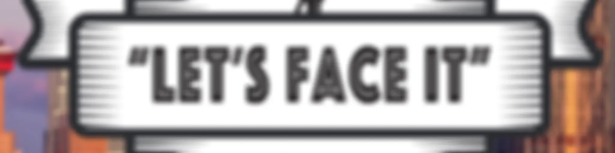 "Let's FACE It!" Podcast Show