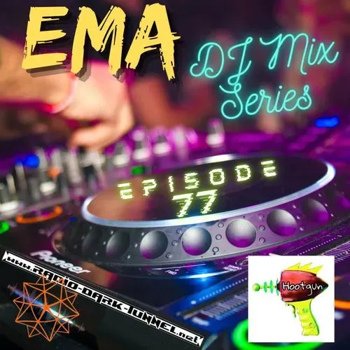 EMA DJ Mix Series - Episode 77 - by Hootgun