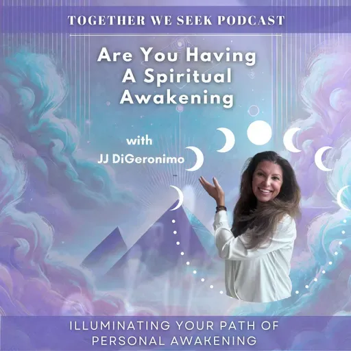 162. Are You Having A Spiritual Awakening with JJ DiGeronimo
