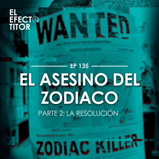 E136. El asesino del zodiaco Pt2 La resolución