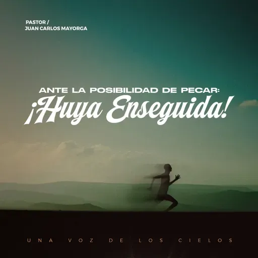 ANTE LA POSIBILIDAD DE PECAR ¡HUYA ENSEGUIDA!