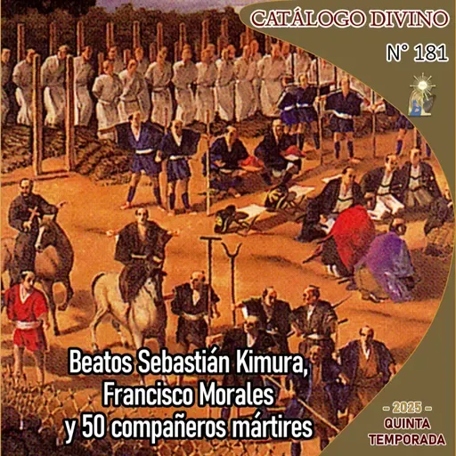 181| Beatos Sebastián Kimura, Francisco Morales y 50 compañeros, mártires - 10 de septiembre - Catálogo Divino - Quinta temporada (2025)